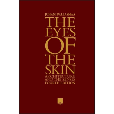 The Eyes Of The Skin - Architecture And The Senses 4E Architecture and the Senses 4E 皮肤的眼睛：建筑与感官 第4版 97813