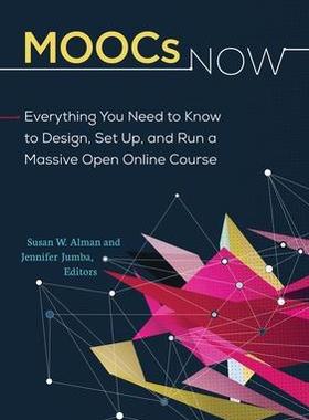 [预订]MOOCs Now: Everything You Need to Know to Design, Set Up, and Run a Massive Open Online Course 9781440844577