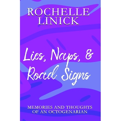 预订 Lies, Naps, & Road Signs: Memories and Thoughts of an Octogenarian: 9798377794820