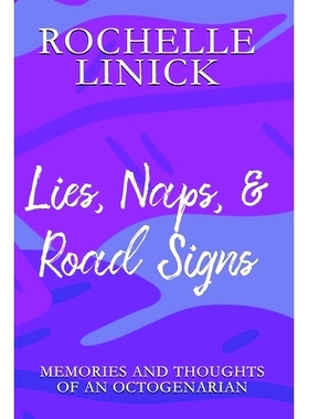 预订 Lies, Naps, & Road Signs: Memories and Thoughts of an Octogenarian: 9798377794820