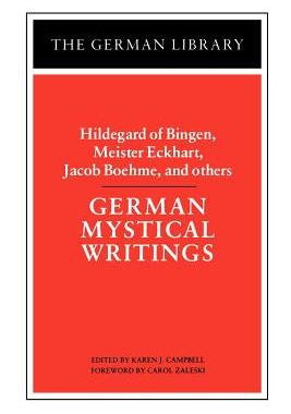 【预订】German Mystical Writings: Hildegard of Bingen, Meister Eckhart, Jacob Boehme, and others