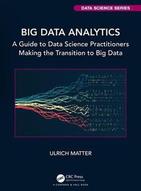 [预订]Big Data Analytics: A Guide to Data Science Practitioners Making the Transition to Big Data 9781032458144