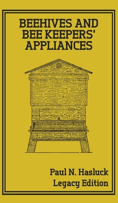 【预订】Beehives And Bee Keepers’ Appliances (Legacy Edition): A Practical Manual For Handmade Bee Hives, Wax And ...