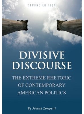 预订 Divisive Discourse: The Extreme Rhetoric of Contemporary American Politics 分歧话语：当代美国政治的极端修辞: 978163
