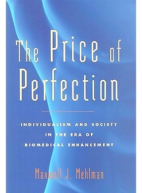 预订 The Price of Perfection: Individualism and Society in the Era of Biomedical Enhancement *的代价：生物医学增强时代的