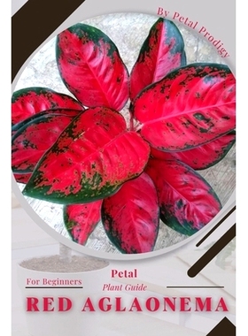 预订 Red Aglaonema: Prodigy Petal, Plant Guide: 9798386860745