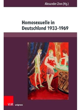 预订 Homosexuelle in Deutschland 1933–1969: Beiträge zu Alltag, Stigmatisierung und Verfolgung 1933-1969年德国的同性恋