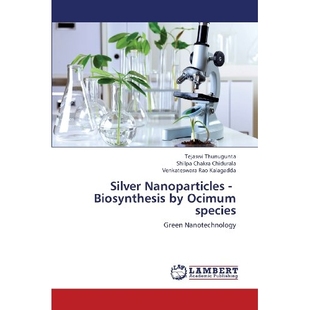 预订 Silver Nanoparticles - Biosynthesis by Ocimum species 纳米银粒子 - 罗勒物种的生物合成: 9783659363856