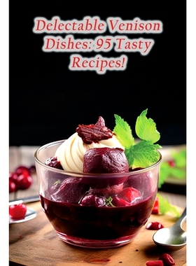预订 Delectable Venison Dishes: 95 Tasty Recipes!: 9798852037992