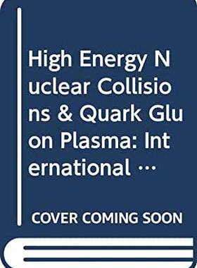 【预订】HIGH ENERGY NUCLEAR COLLISIONS AND QUARK GLUON PLASMA - PROCEEDINGS OF THE SYMPOSIUM