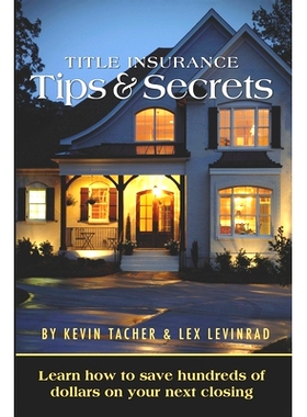 预订 Title Insurance Tips and Secrets: Learn How To Save Hundreds Of Dollars On Your Next Closing: 9780984341702
