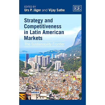 预订 Strategy and Competitiveness in Latin American Markets: The Sustainability Frontier 拉美市场战略与竞争力：可持续发
