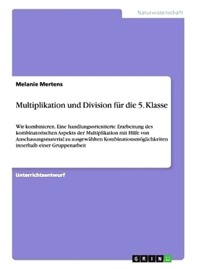 预订 Multiplikation und Division für die 5. Klasse: Wir kombinieren. Eine handlungsorientierte Erarbeitung des kombinat