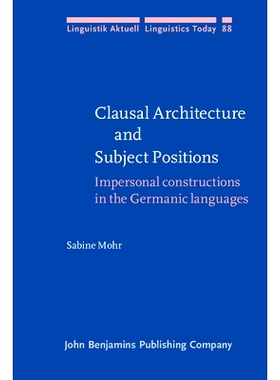 预订 Clausal Architecture and Subject Positions: Impersonal Constructions in the Germanic Languages 从句结构与主语位置：