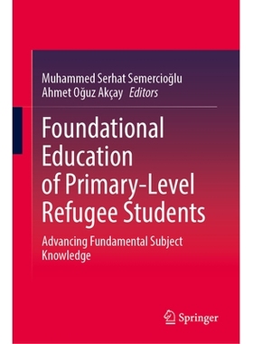 预订 Foundational Education of Primary-Level Refugee Students: Advancing Fundamental Subject Knowledge 小学难民学生基础
