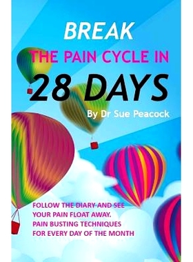 预订 Break the Pain Cycle in 28 Days: Pain Busting Techniques for Every Day of the Month: 9780995459977