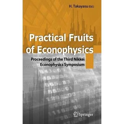 预订 Practical Fruits of Econophysics: Proceedings of The Third Nikkei Econophysics Symposium: 9784431998143