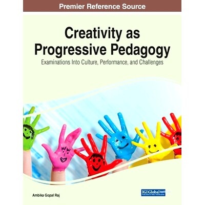 预订 Creativity as Progressive Pedagogy: Examinations Into Culture, Performance, and Challenges 远程学习的教学创意、文化