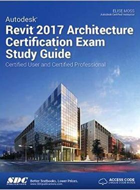 【预售】Autodesk Revit 2017 Architecture Certification Exam Study Guide (Including unique access code)
