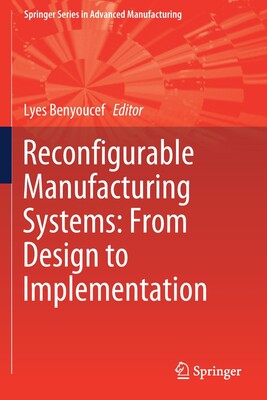 【预订】Reconfigurable Manufacturing Systems: From Design to Implementation