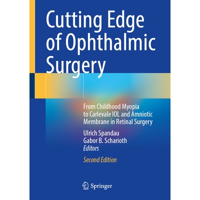 预订 Cutting Edge of Ophthalmic Surgery From Childhood Myopia to Carlevale IOL and Amniotic Membrane in Retinal Surgery