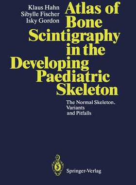 预订 Atlas of Bone Scintigraphy in the Developing Paediatric Skeleton