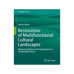 [预订]Restoration of Multifunctional Cultural Landscapes: Merging Tradition and Innovation for a Sustainab 9783030955748