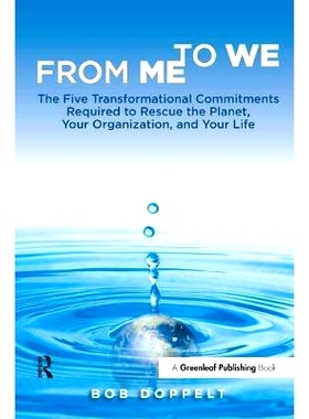 预订 From Me to We: The Five Transformational Commitments Required to Rescue the Planet, Your Organization, and Your Lif