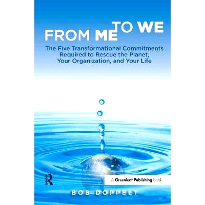 预订 From Me to We: The Five Transformational Commitments Required to Rescue the Planet, Your Organization, and Your Lif