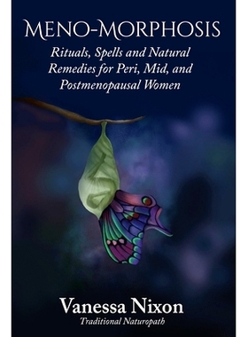 预订 Meno-Morphosis Rituals, Spells and Natural Remedies for Peri, Mid, and Postmenopausal Women