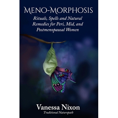 预订 Meno-Morphosis Rituals, Spells and Natural Remedies for Peri, Mid, and Postmenopausal Women
