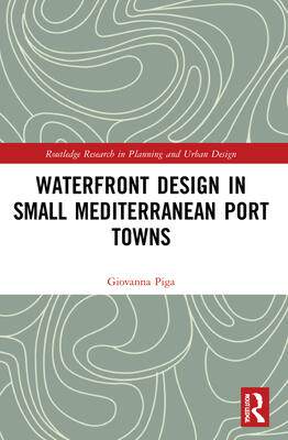 [预订]Waterfront Design in Small Mediterranean Port Towns 9780367516260