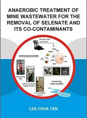 【预售】Anaerobic Treatment of Mine Wastewater for the Removal of Selenate and its Co-Contaminants