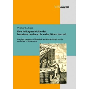 des auf Neuzeit Eine Kulturgeschichte Französischlernen Französischunterrichts Fürstenhof 预订 der frühen