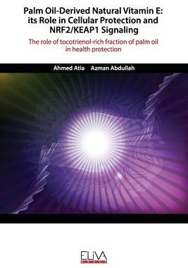 [预订]Palm Oil-Derived Natural Vitamin E: ITS ROLE IN CELLULAR PROTECTION AND NRF2/KEAP1 SIGNALING: The ro 9781952751172