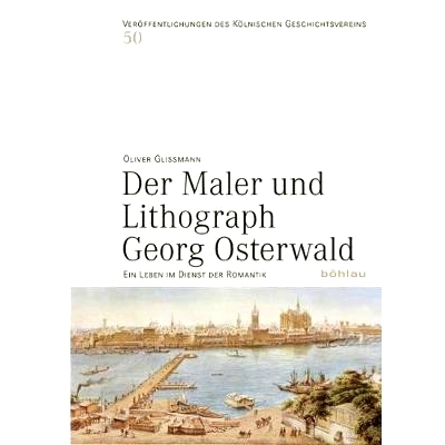 预订 Der Maler und Lithograph Georg Osterwald: Ein Leben im Dienst der Romantik 画家兼石版画家格奥尔格·奥斯特瓦尔德：为