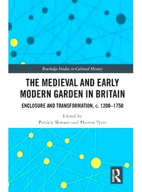 预订 The Medieval and Early Modern Garden in Britain: Enclosure and Transformation, c. 1200-1750 英国中世纪和早期的现代