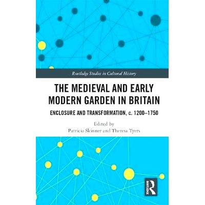 预订 The Medieval and Early Modern Garden in Britain: Enclosure and Transformation, c. 1200-1750 英国中世纪和早期的现代