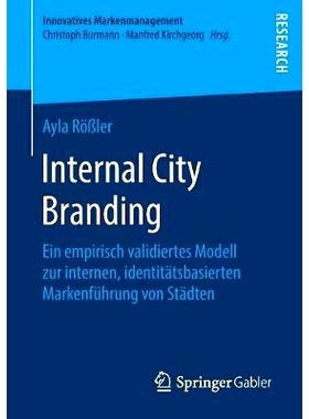 预订 Internal City Branding: Ein empirisch validiertes Modell zur internen, identitätsbasierten Markenführung von Stä