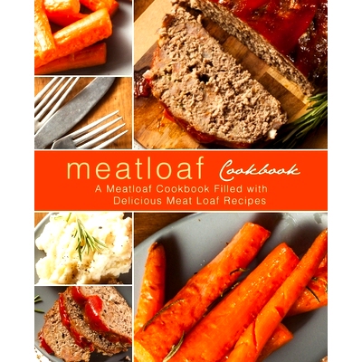 预订 Meatloaf Cookbook: A Meatloaf Cookbook Filled with Delicious Meat Loaf Recipes: 9781721193905