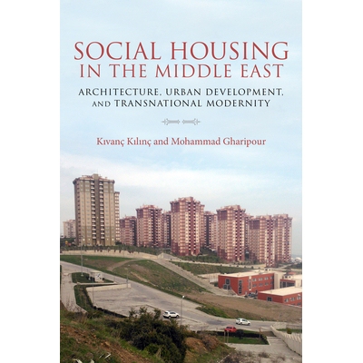 预订 Social Housing in the Middle East: Architecture, Urban Development, and Transnational Modernity 中东地区的社会住房