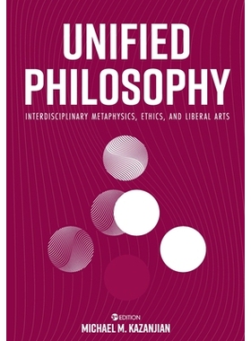 预订 Unified Philosophy: Interdisciplinary Metaphysics, Ethics, and Liberal Arts 统一哲学：跨学科的形而上学、伦理学和文