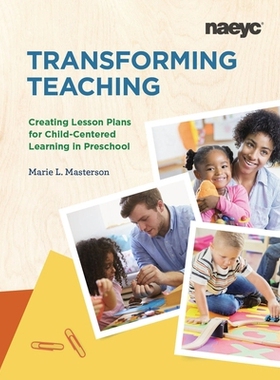 预订 Transforming Teaching: Creating Lesson Plans for Child-Centered Learning 转变教学：创建以儿童为中心的学习计划: 9781