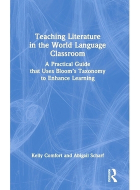 预订 Teaching Literature in the World Language Classroom: A Practical Guide that Uses Bloom’s Taxonomy to Enhance Learn