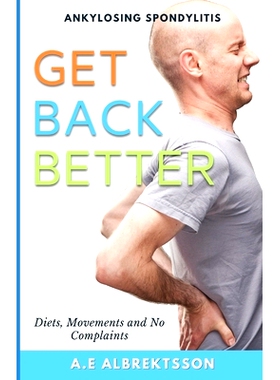 预订 Get Back Better From Ankylosing Spondylitis: Diets, Movements and No Complaints: 9798354088430