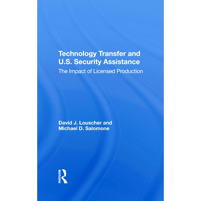 预订 Technology Transfer and U.S. Security Assistance: The Impact of Licensed Production: 9780367289744