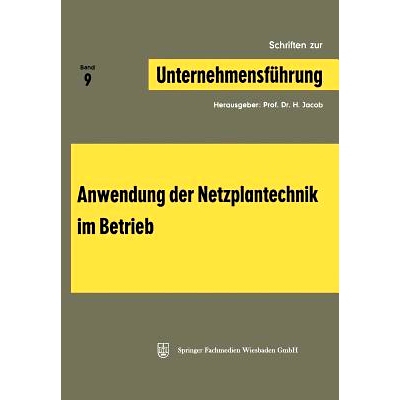 预订 Schriften zur Unternehmensführung: Band 9: Anwendung der Netzplantechnik im Betrieb: 9783663004011