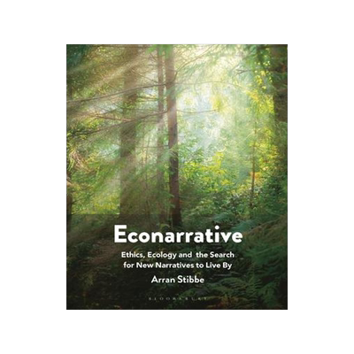 [预订]Econarrative: Ethics, Ecology, and the Search for New Narratives to Live by 9781350263116