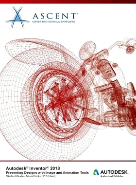 预订 Autodesk Inventor 2018 Presenting Designs with Image and Animation Tools: Autodesk Authorized Publisher: 9781946571