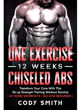 预订 One Exercise, 12 Weeks, Chiseled Abs: Transform Your Core With This Sit-up Strength Training Workout Routine at Hom